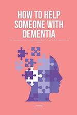 How To Help Someone With Dementia