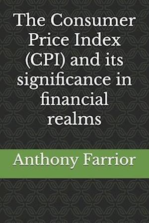 The Consumer Price Index (CPI) and its significance in financial realms