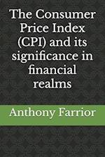 The Consumer Price Index (CPI) and its significance in financial realms