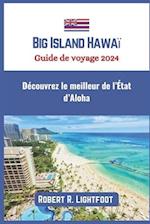 Big Island Hawaï Guide de voyage 2024