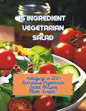 5-Ingredient Vegetarian Salad Recipes