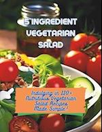5-Ingredient Vegetarian Salad Recipes