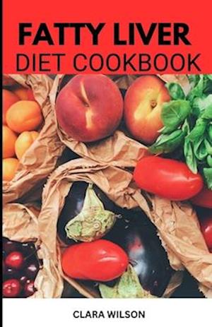 The Fatty Liver Diet Cookbook