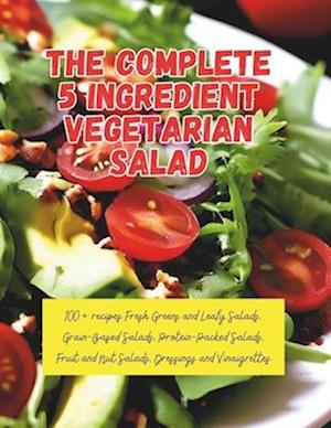 The Complete 5 Ingredient Vegetarian Salad