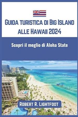 Guida turistica di Big Island alle Hawaii 2024