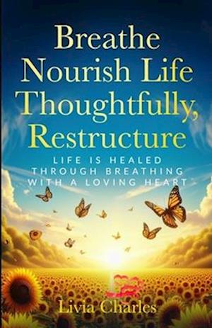 Breathe, Nourish Life Thoughtfully Restructure