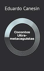 Cocontos Ultra-metacaguistas