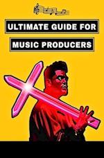 Ultimate Guide For Music Producers (NO BULLSH*T)