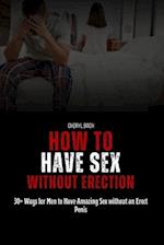 How to Have Sex without Erection