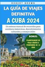 La Guía De Viajes Definitiva A Cuba 2024