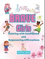 Brave Girls: Coloring with Confidence and Empowering Affirmations: Coloring Books for Girls 