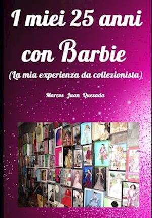 I miei 25 anni con Barbie.