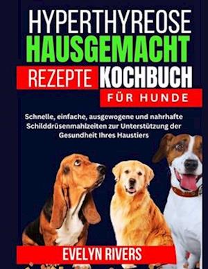 Hyperthyreose Hausgemachte Rezepte Kochbuch Für Hunde