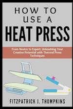 How to Use a Heat Press