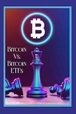 Bitcoin vs. Bitcoin ETFs