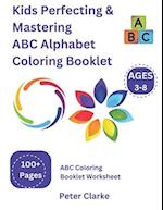 Kids Perfecting & Mastering ABC Alphabet Coloring Booklet