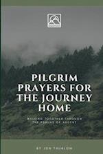 Pilgrim Prayers for the Journey Home