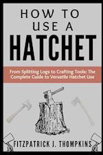 How to Use a Hatchet