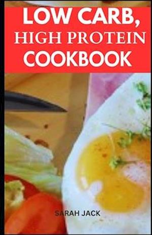 Low Carb, High Protein Cookbook