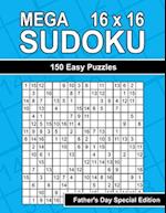 Mega Sudoku 16 x 16 - 150 Easy Puzzles for Dad's Relaxation - Father's Day Special Edition
