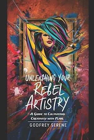 Unleashing Your Rebel Artistry