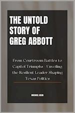 The Untold Story of Greg Abbott