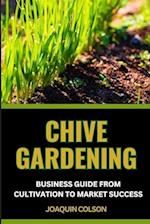 Chive Gardening Business Guide from Cultivation to Market Success