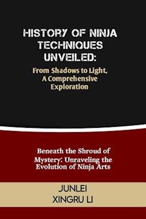 History of Ninja Techniques Unveiled