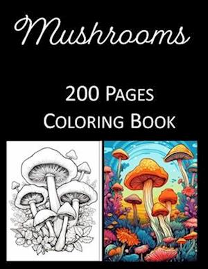 Mushrooms Coloring Book for Adults and Kids 200 Pages for Relaxation Stress Anxiety Coloring Book