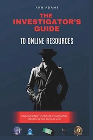 The Investigator's Guide to Online Resources