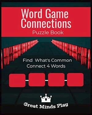 Word Game Connections Puzzle Book: Brain teaser puzzles for adults and teens