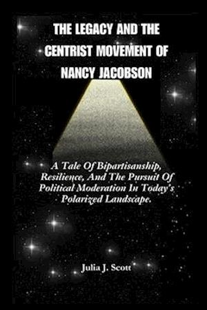 The Legacy And The Centrist Movement Of Nancy Jacobson