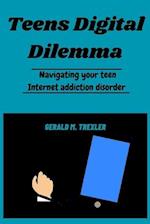 Teens Digital Dilemma