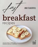 Fast and Flavorful Breakfast Recipes