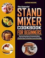 The Essential Stand Mixer Cookbook for Beginners