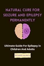 Natural Cure for Seizure and Epilepsy Permanently