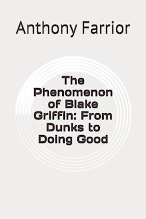 The Phenomenon of Blake Griffin