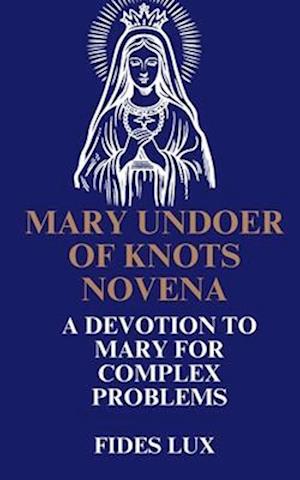 Mary Undoer of Knots Novena