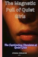 The Magnetic Pull of Quiet Girls