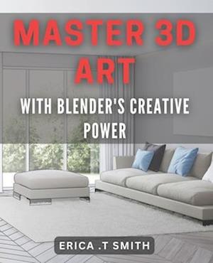 Master 3D Art with Blender's Creative Power.