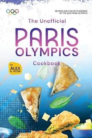 The Unofficial Paris Olympics Cookbook