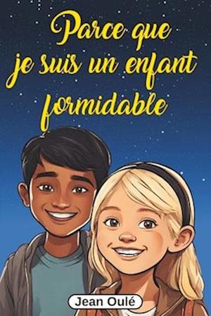 Parce que je suis un enfant formidable