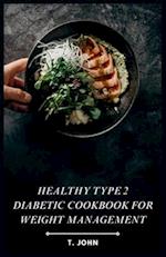 Healthy Type 2 Diabetic Cookbook for Weight Management