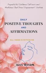 Daily Positive Thoughts and Affirmations (All I need is within me): A year of inspirational and motivational words for your life's transformation 