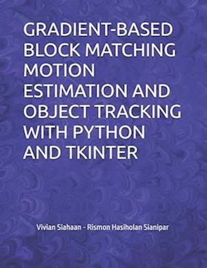 Gradient-Based Block Matching Motion Estimation and Object Tracking with Python and Tkinter