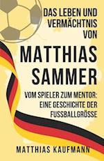 Das Leben und Vermächtnis von Matthias Sammer