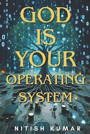 God is your Operating System