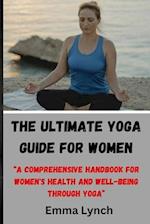 The Ultimate Yoga Guide for Women