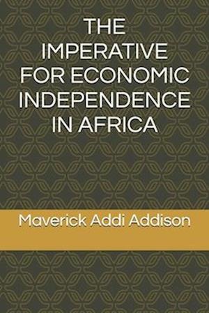 The Imperative for Economic Independence in Africa