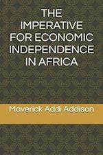 The Imperative for Economic Independence in Africa